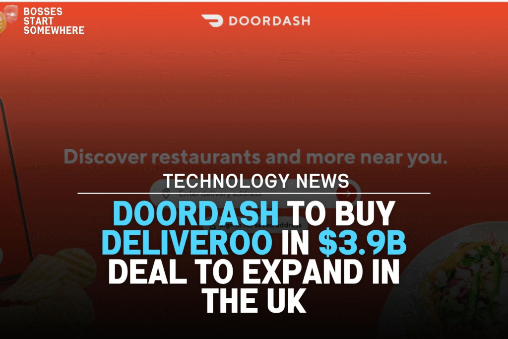 DoorDash to Buy Deliveroo in $3.9B Deal to Expand in the UK